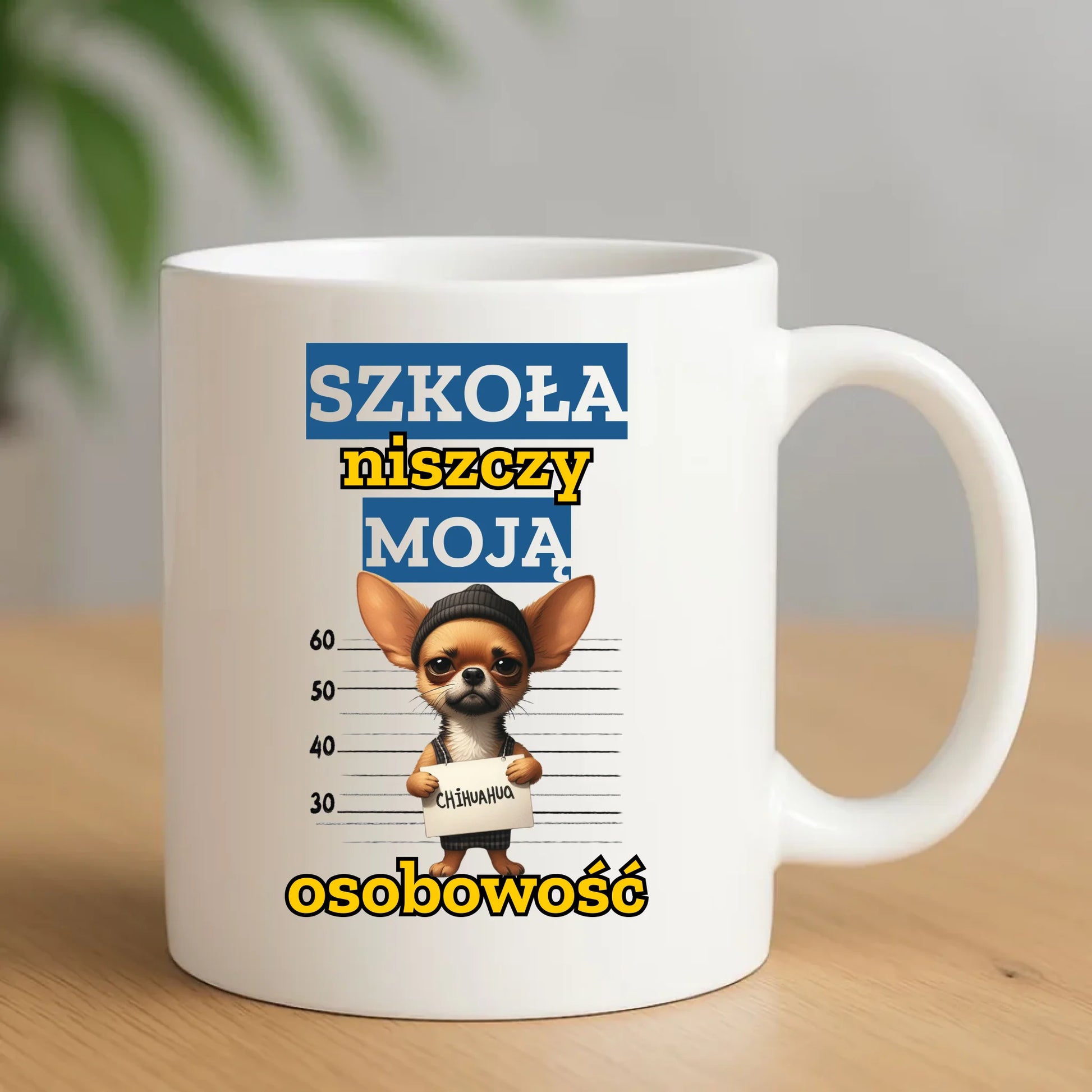 Kubek szkolny - Szkoła niszczy moją osobowość - Chihuahua SZ19 - StoryCups.pl
