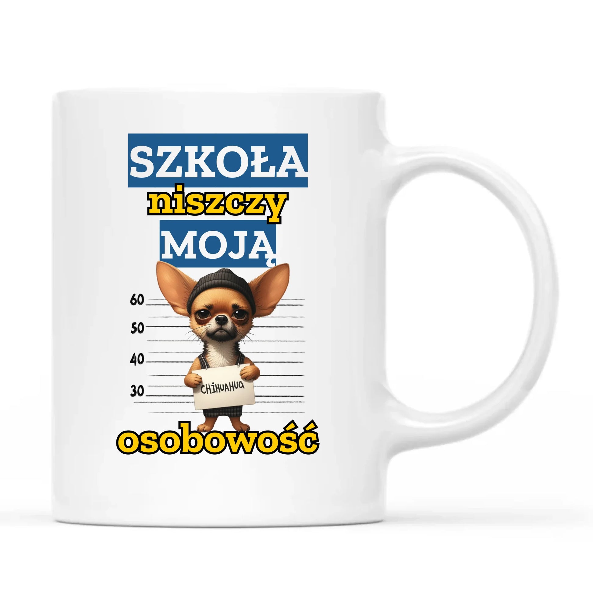 Kubek szkolny - Szkoła niszczy moją osobowość - Chihuahua SZ19 - StoryCups.pl