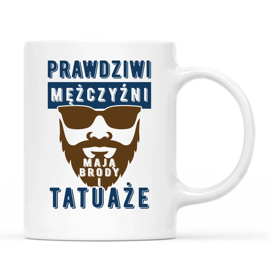 Kubek - Prezent dla faceta - Prawdziwi mężczyźni mają brody i tatuaże DCH22 - StoryCups.pl
