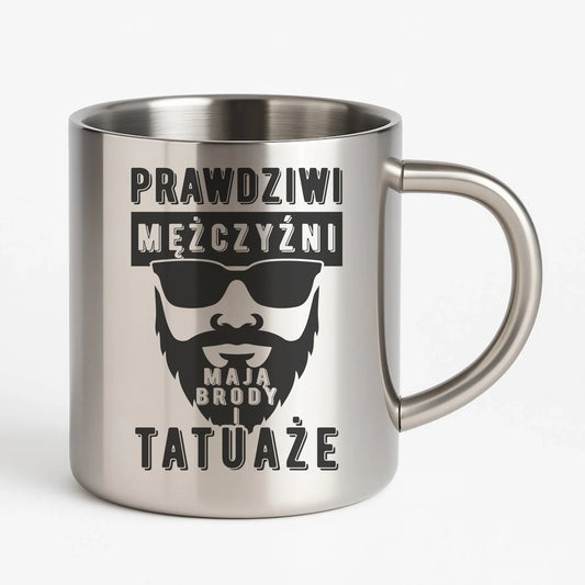 Kubek metalowy - Prezent dla faceta - Prawdziwi mężczyźni mają brody i tatuaże DCH22 - StoryCups.pl