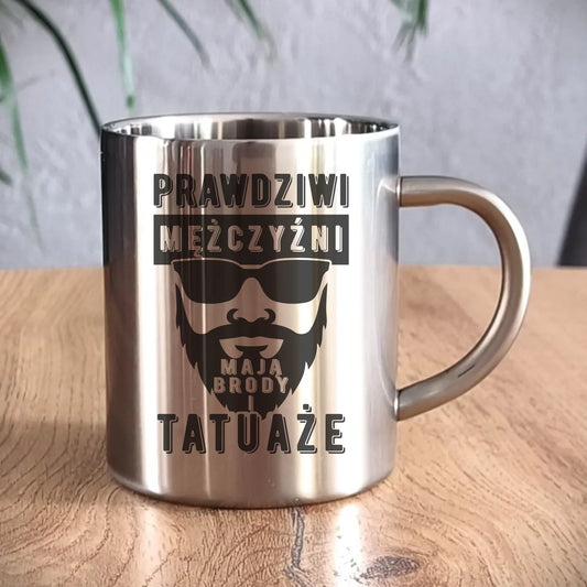 Kubek metalowy - Prezent dla faceta - Prawdziwi mężczyźni mają brody i tatuaże DCH22 - StoryCups.pl