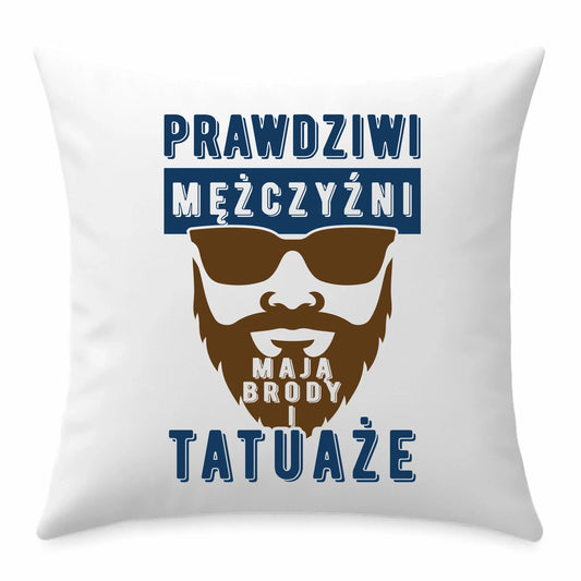 Poduszka - Prezent dla faceta - Prawdziwi mężczyźni mają brody i tatuaże DCH22 - StoryCups.pl
