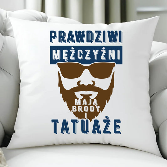 Poduszka - Prezent dla faceta - Prawdziwi mężczyźni mają brody i tatuaże DCH22 - StoryCups.pl