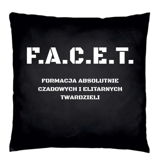 Poduszka dekoracyjna - Prezent dla chłopaka kolegi z pracy - F.A.C.E.T. Formacja Absolutnie Czadowych i Elitarnych Twardzieli DCH23 - StoryCups.pl