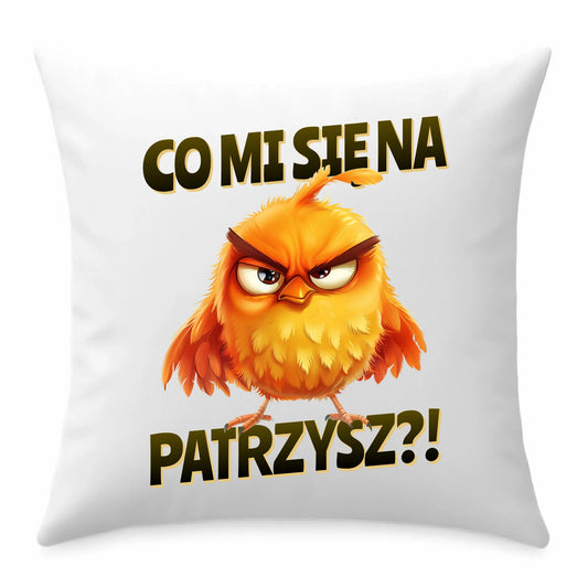Poduszka - Prezent dla chłopaka kolegi - Co mi się na ptaka patrzysz DCH24 - StoryCups.pl