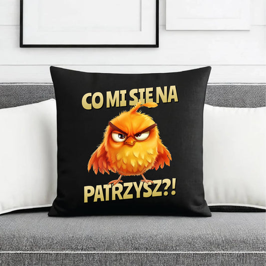 Poduszka dekoracyjna - Prezent dla chłopaka kolegi - Co mi się na ptaka patrzysz DCH24 - StoryCups.pl