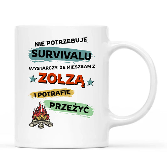 Kubek – Prezent dla chłopaka męża - Nie potrzebuję survivalu, mieszkam z zołzą DCH25 - StoryCups.pl