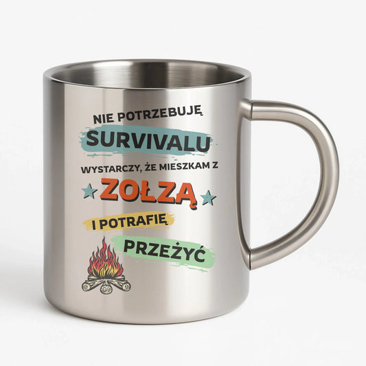 Kubek metalowy – Prezent dla chłopaka męża - Nie potrzebuję survivalu, mieszkam z zołzą DCH25 - StoryCups.pl