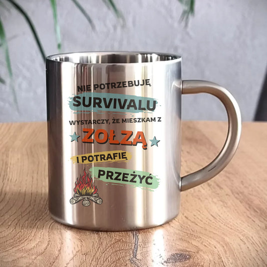 Kubek metalowy – Prezent dla chłopaka męża - Nie potrzebuję survivalu, mieszkam z zołzą DCH25 - StoryCups.pl