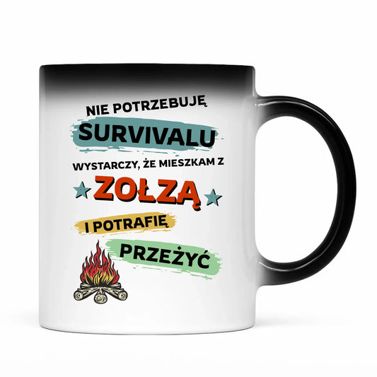 Kubek magiczny – Prezent dla chłopaka męża - Nie potrzebuję survivalu, mieszkam z zołzą DCH25 - StoryCups.pl