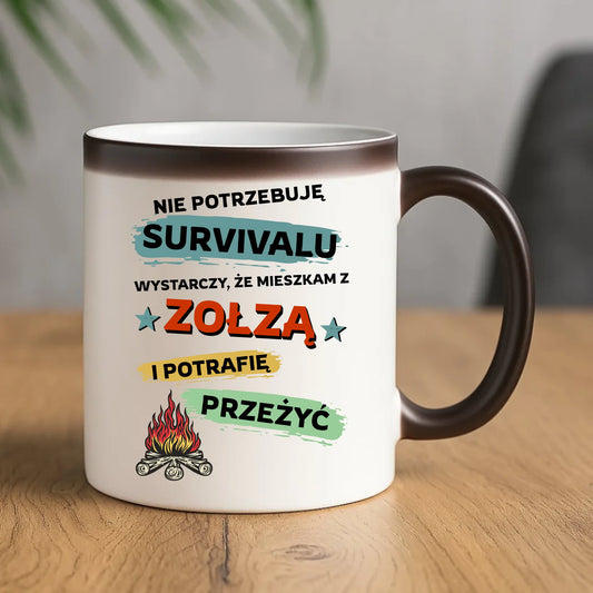 Kubek magiczny – Prezent dla chłopaka męża - Nie potrzebuję survivalu, mieszkam z zołzą DCH25 - StoryCups.pl