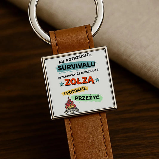 Brelok – Prezent dla chłopaka męża - Nie potrzebuję survivalu, mieszkam z zołzą DCH25 - StoryCups.pl