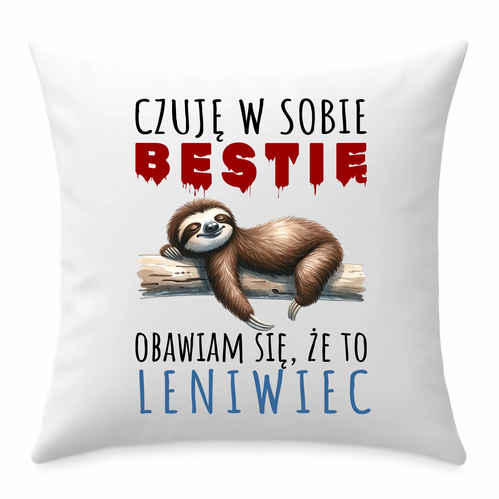 Poduszka – Czuję w sobie bestię, obawiam się że to leniwiec – prezent DCH26 - StoryCups.pl