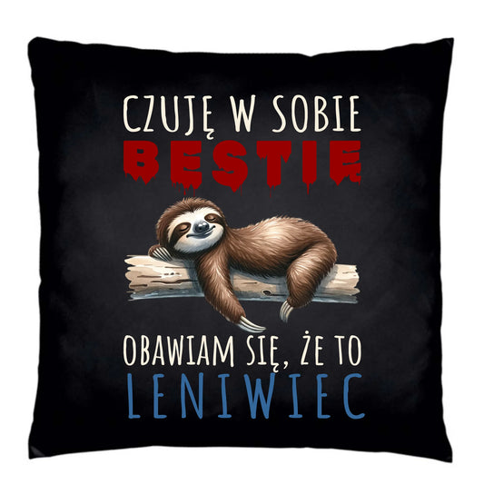 Śmieszna poduszka dekoracyjna – Czuję w sobie bestię, obawiam się że to leniwiec – prezent DCH26 - StoryCups.pl