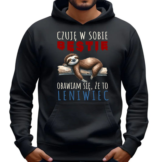 Bluza męska z kapturem – Czuję w sobie bestię, obawiam się że to leniwiec – prezent DCH26 - StoryCups.pl