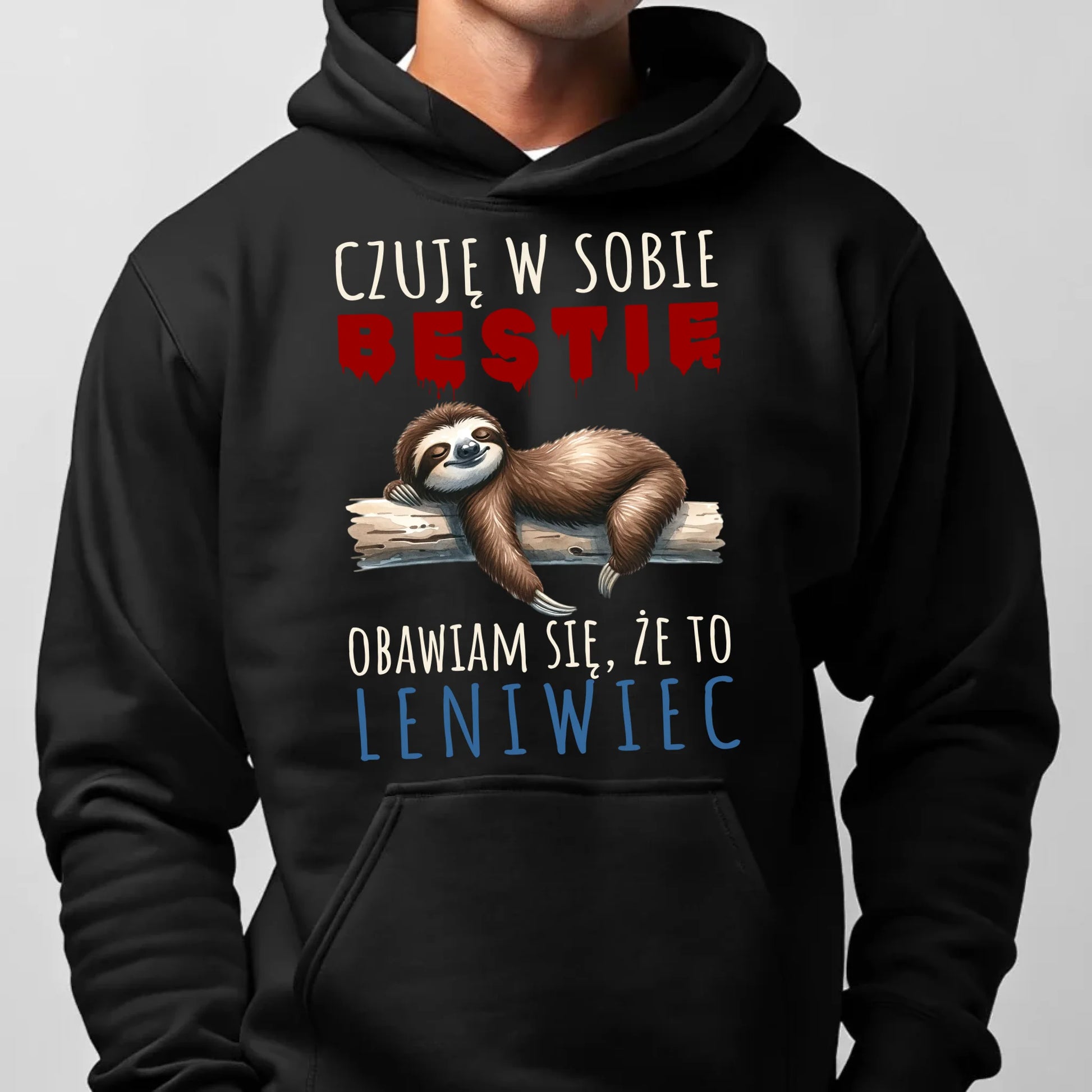 Bluza męska z kapturem – Czuję w sobie bestię, obawiam się że to leniwiec – prezent DCH26 - StoryCups.pl