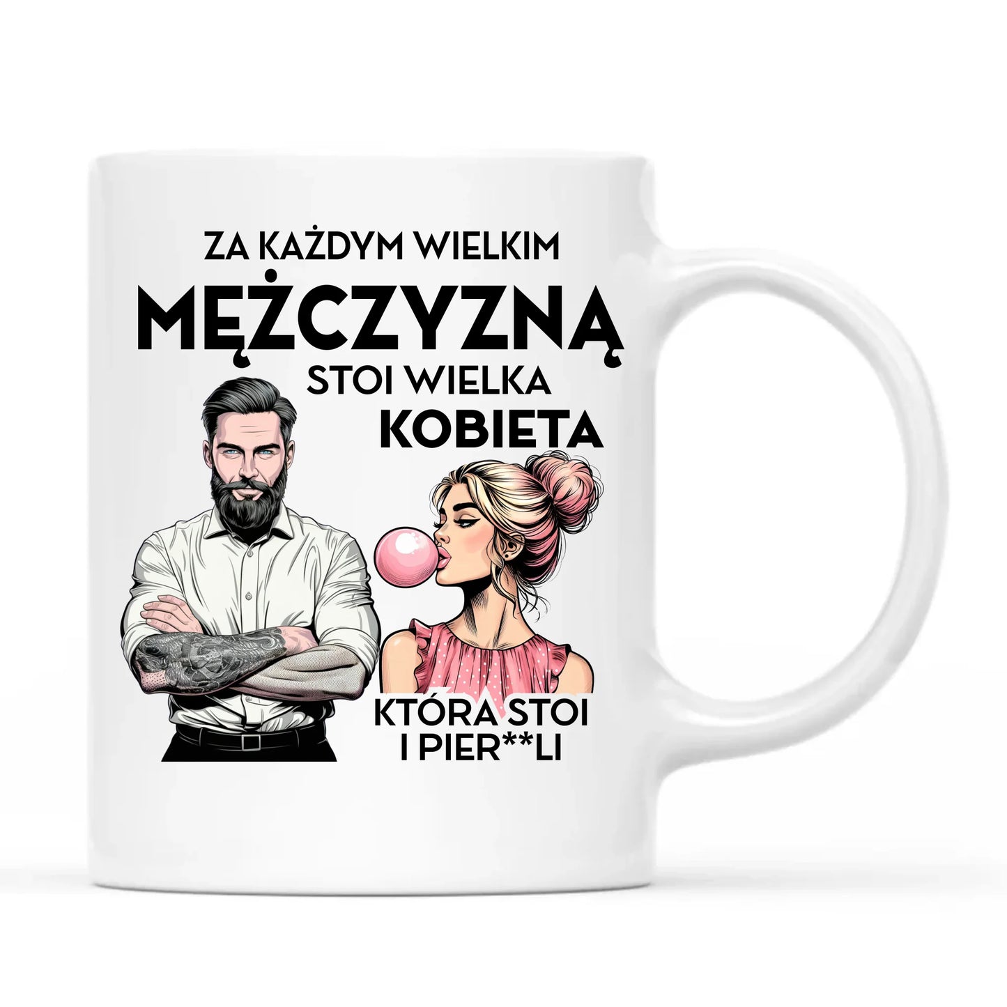 Śmieszny kubek - Prezent dla niego - Za każdym wielkim mężczyzną stoi wielka kobieta DCH27 - StoryCups.pl