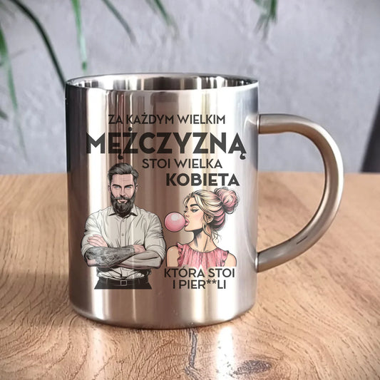 Kubek metalowy - Prezent dla niego - Za każdym wielkim mężczyzną stoi wielka kobieta DCH27 - StoryCups.pl