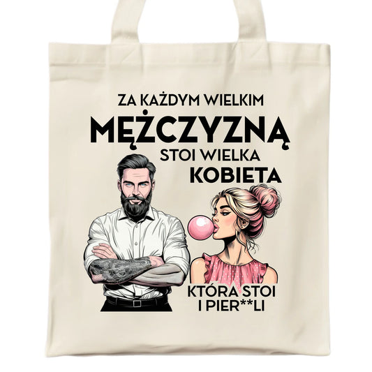 Torba - Prezent dla niego - Za każdym wielkim mężczyzną stoi wielka kobieta DCH27 - StoryCups.pl