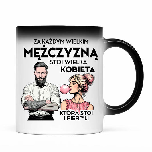 Kubek magiczny - Prezent dla niego - Za każdym wielkim mężczyzną stoi wielka kobieta DCH27 - StoryCups.pl