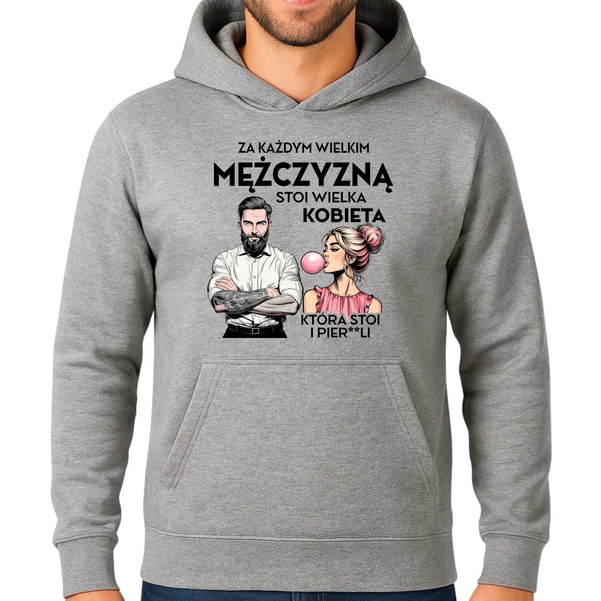 Bluza męska z kapturem - Za każdym wielkim mężczyzną stoi wielka kobieta DCH27 - StoryCups.pl
