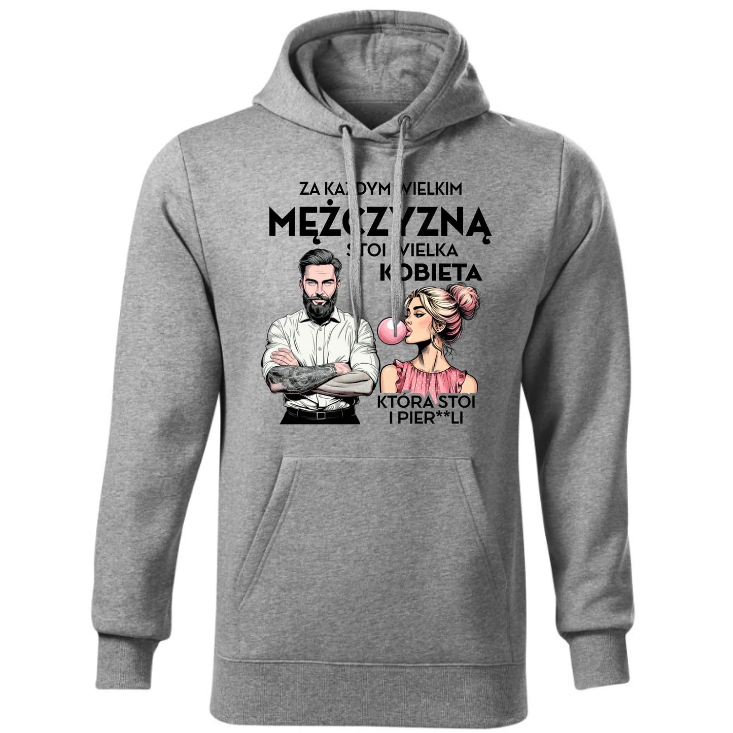 Bluza męska z kapturem - Za każdym wielkim mężczyzną stoi wielka kobieta DCH27 - StoryCups.pl