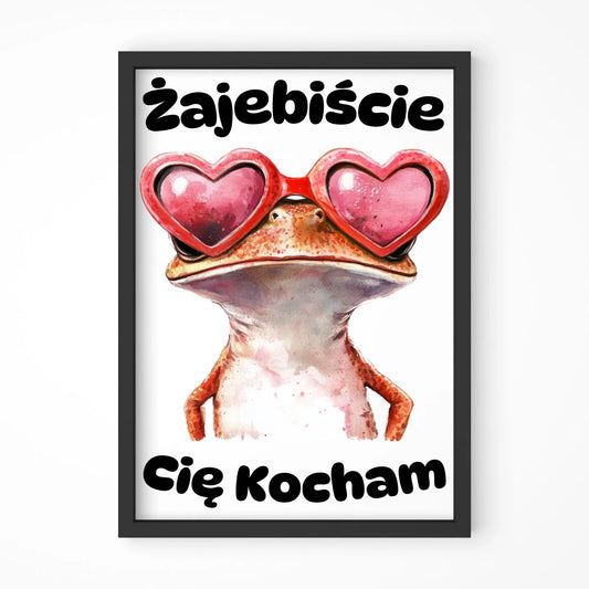 Plakat w ramie z żabą - Żajebiście Cię Kocham W17 - StoryCups.pl