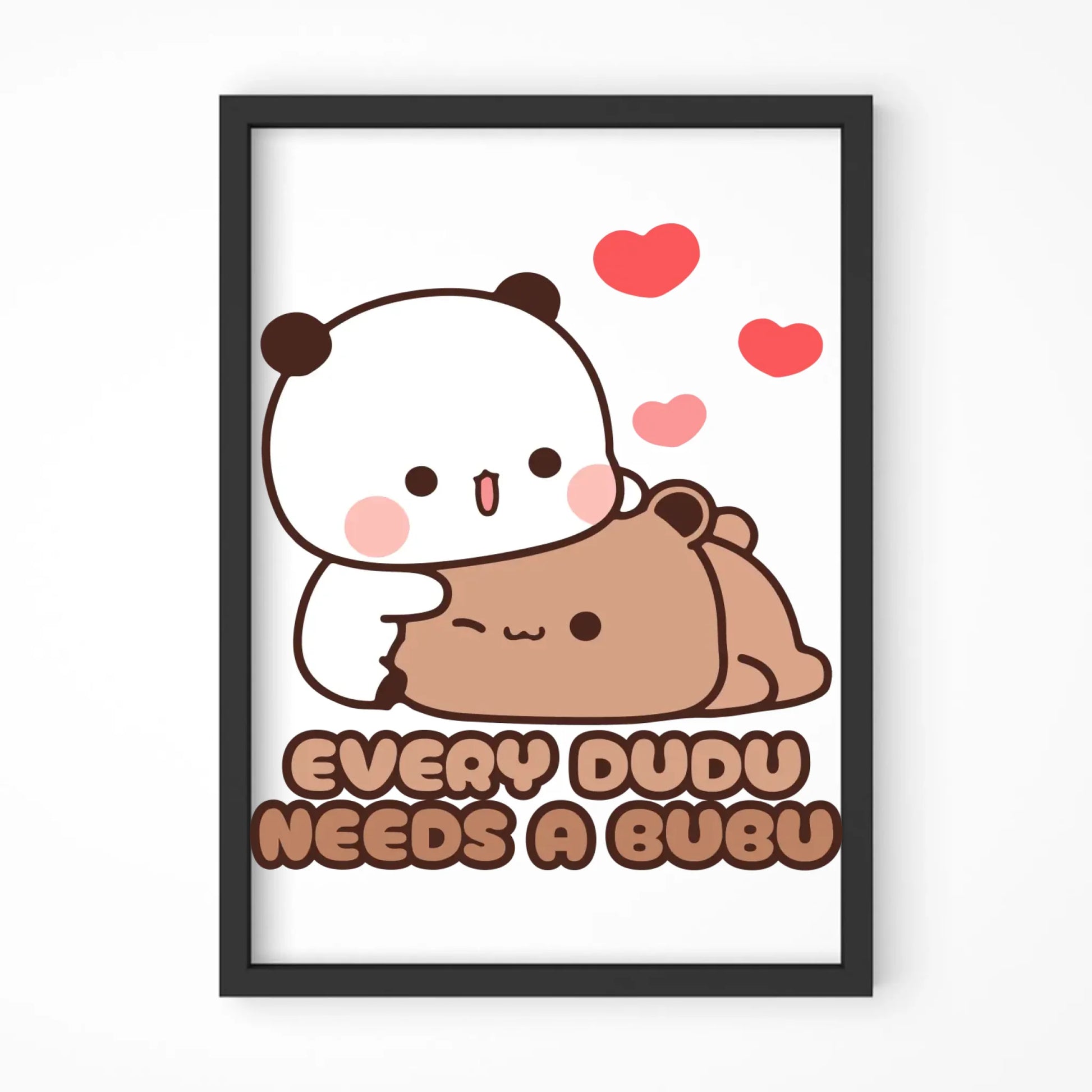 Plakat w ramie dla par - Every Dudu needs a Bubu W32 - StoryCups.pl