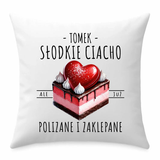 Poduszka - Słodkie ciacho polizane i zaklepane - personalizowana W36 - StoryCups.pl