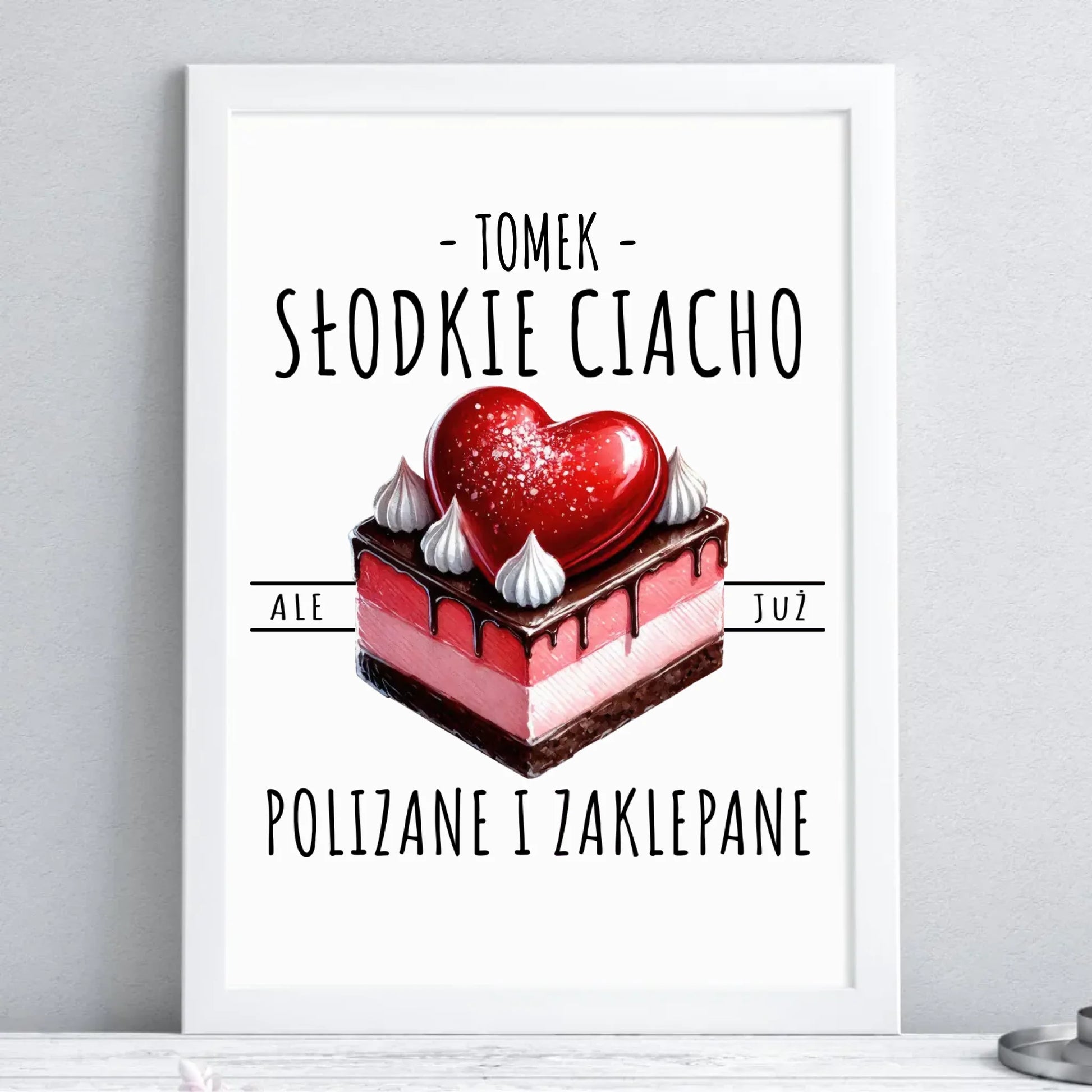 Plakat w ramie - Słodkie ciacho polizane i zaklepane - personalizowany W36 - StoryCups.pl