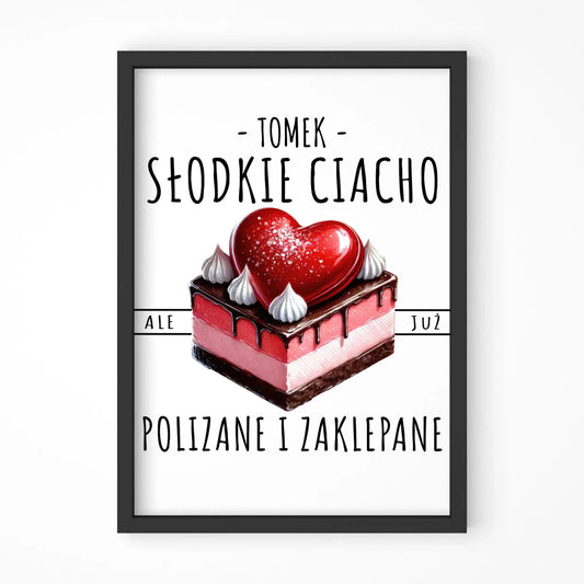 Plakat w ramie - Słodkie ciacho polizane i zaklepane - personalizowany W36 - StoryCups.pl