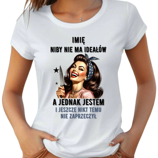 Koszulka damska - Niby nie ma ideałów - personalizowana DZ01 - StoryCups.pl