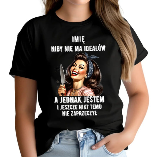 Koszulka damska - Niby nie ma ideałów - personalizowana DZ01 - StoryCups.pl