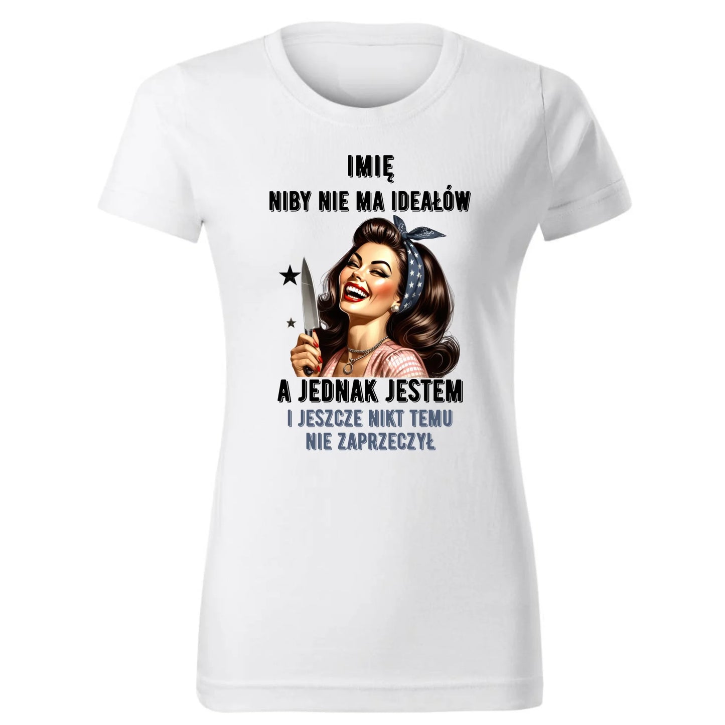 Koszulka damska - Niby nie ma ideałów - personalizowana DZ01 - StoryCups.pl