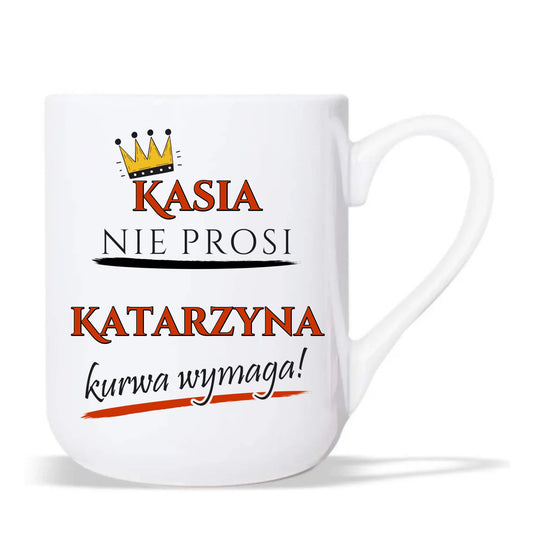 Kubek elegant - Nie prosi, ku**a wymaga - bez cenzury - personalizowany DZ18 - StoryCups.pl