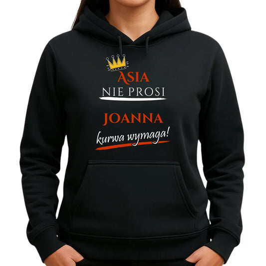 Bluza damska z kapturem - Nie prosi, ku**a wymaga - bez cenzury - personalizowana DZ18 - StoryCups.pl