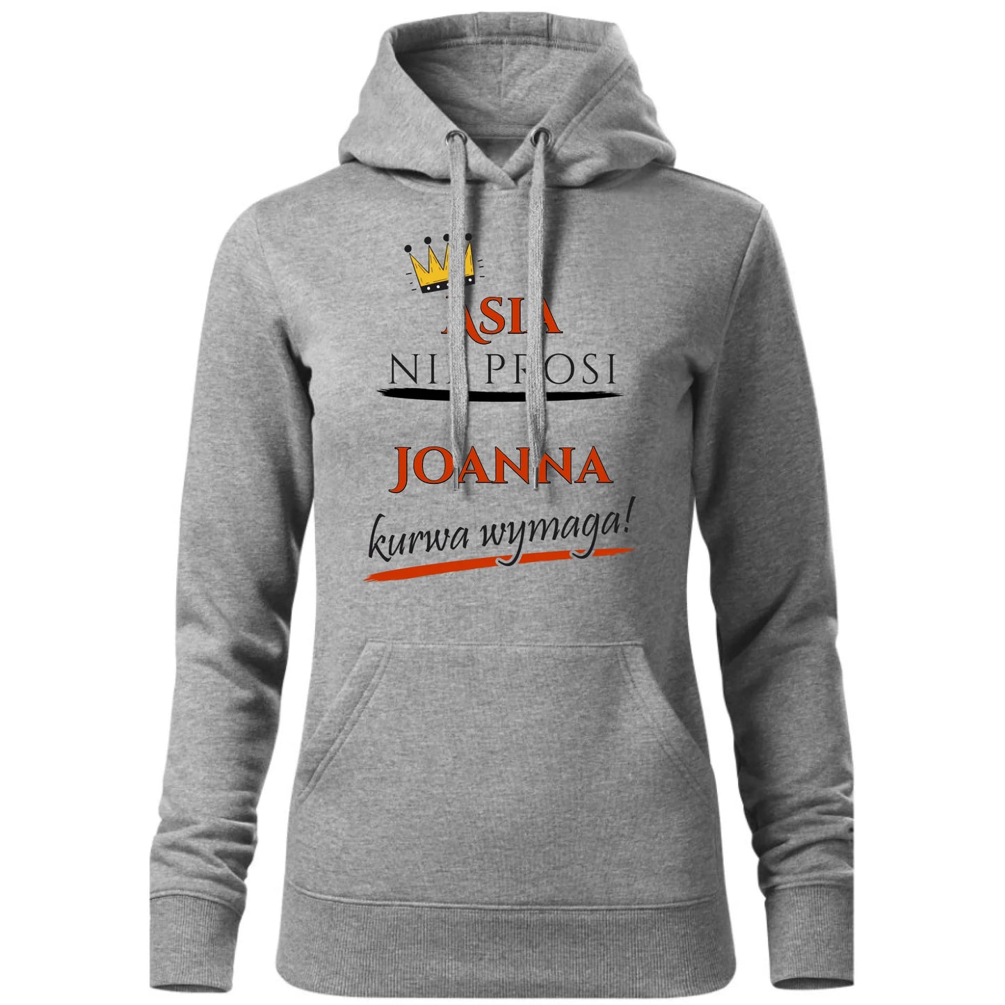 Bluza damska z kapturem - Nie prosi, ku**a wymaga - bez cenzury - personalizowana DZ18 - StoryCups.pl