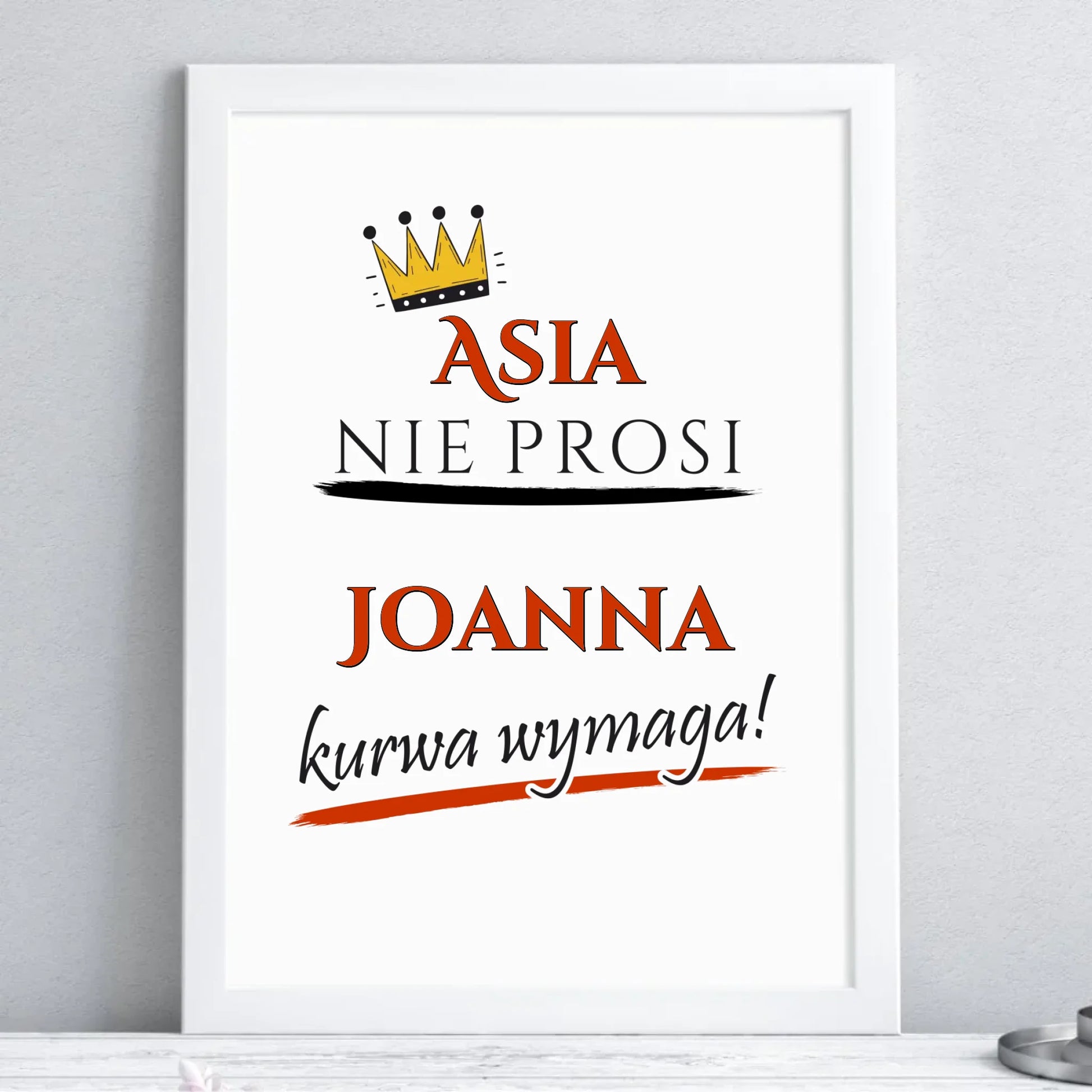 Plakat w ramie - Nie prosi, ku**a wymaga - bez cenzury - personalizowany DZ18 - StoryCups.pl