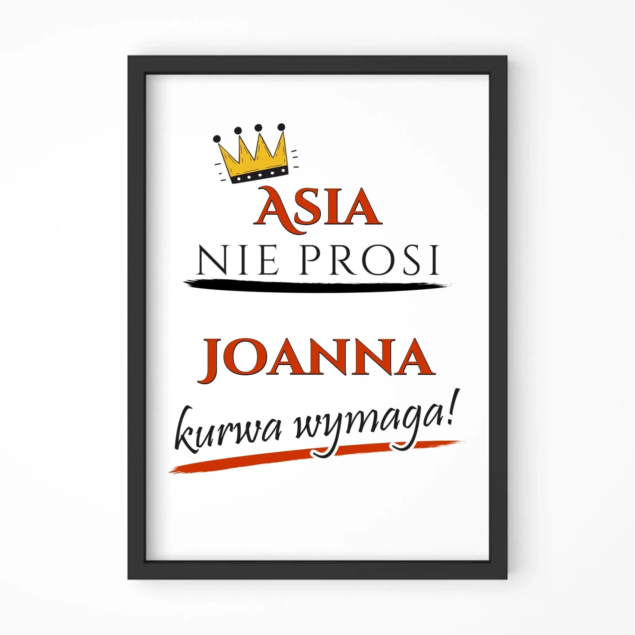 Plakat w ramie - Nie prosi, ku**a wymaga - bez cenzury - personalizowany DZ18 - StoryCups.pl