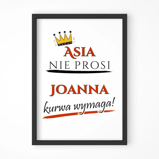 Plakat w ramie - Nie prosi, ku**a wymaga - bez cenzury - personalizowany DZ18 - StoryCups.pl