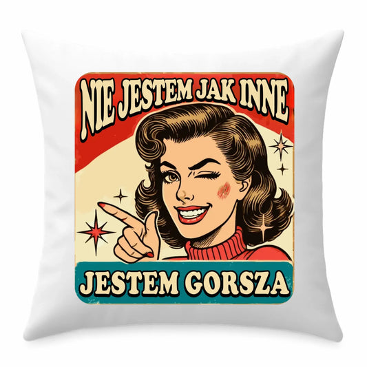 Poduszka - Nie jestem jak inne, jestem gorsza - w stylu retro DZ07 - StoryCups.pl