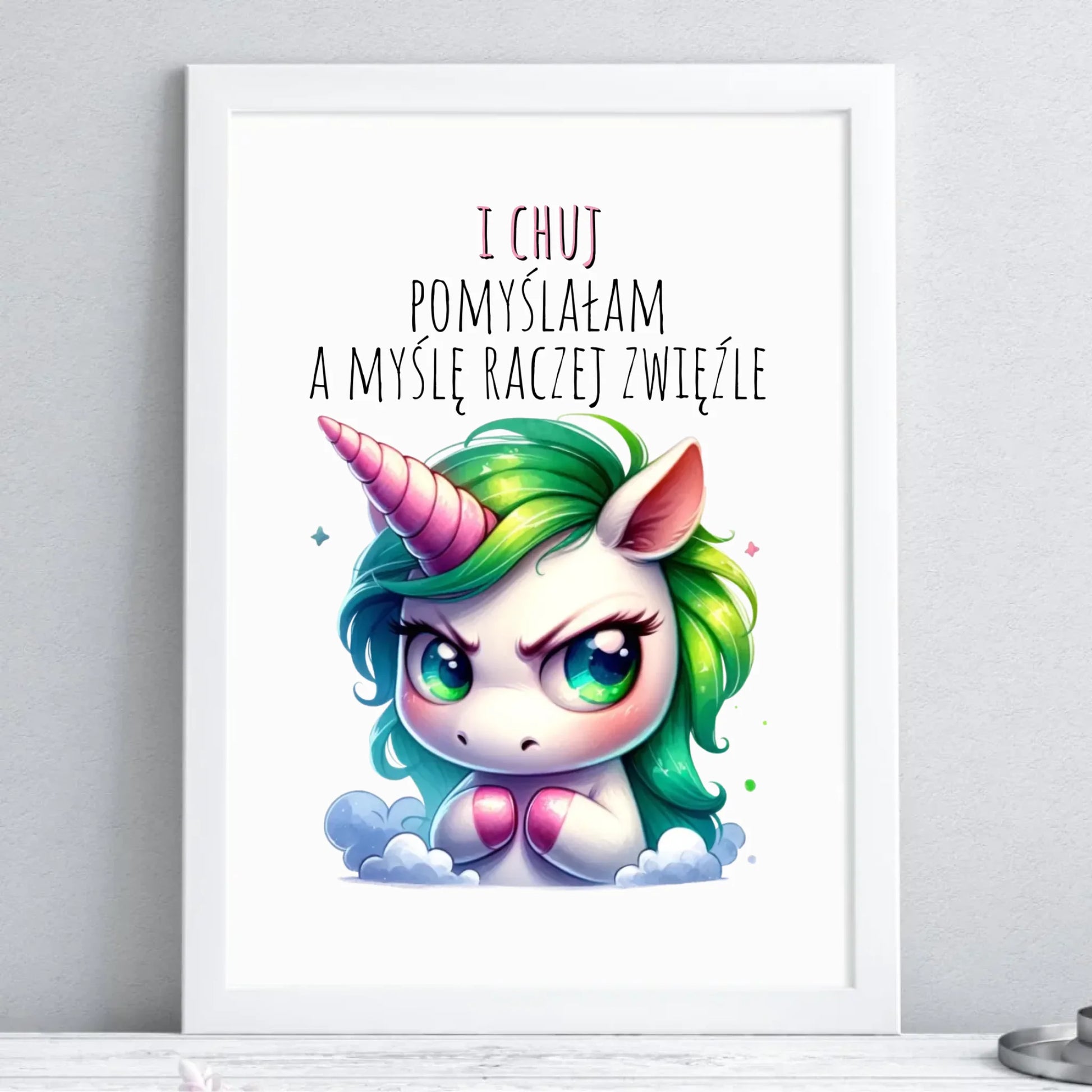 Plakat w ramie z jednorożcem – I ch*j pomyślałam – bez cenzury DZ12 - StoryCups.pl