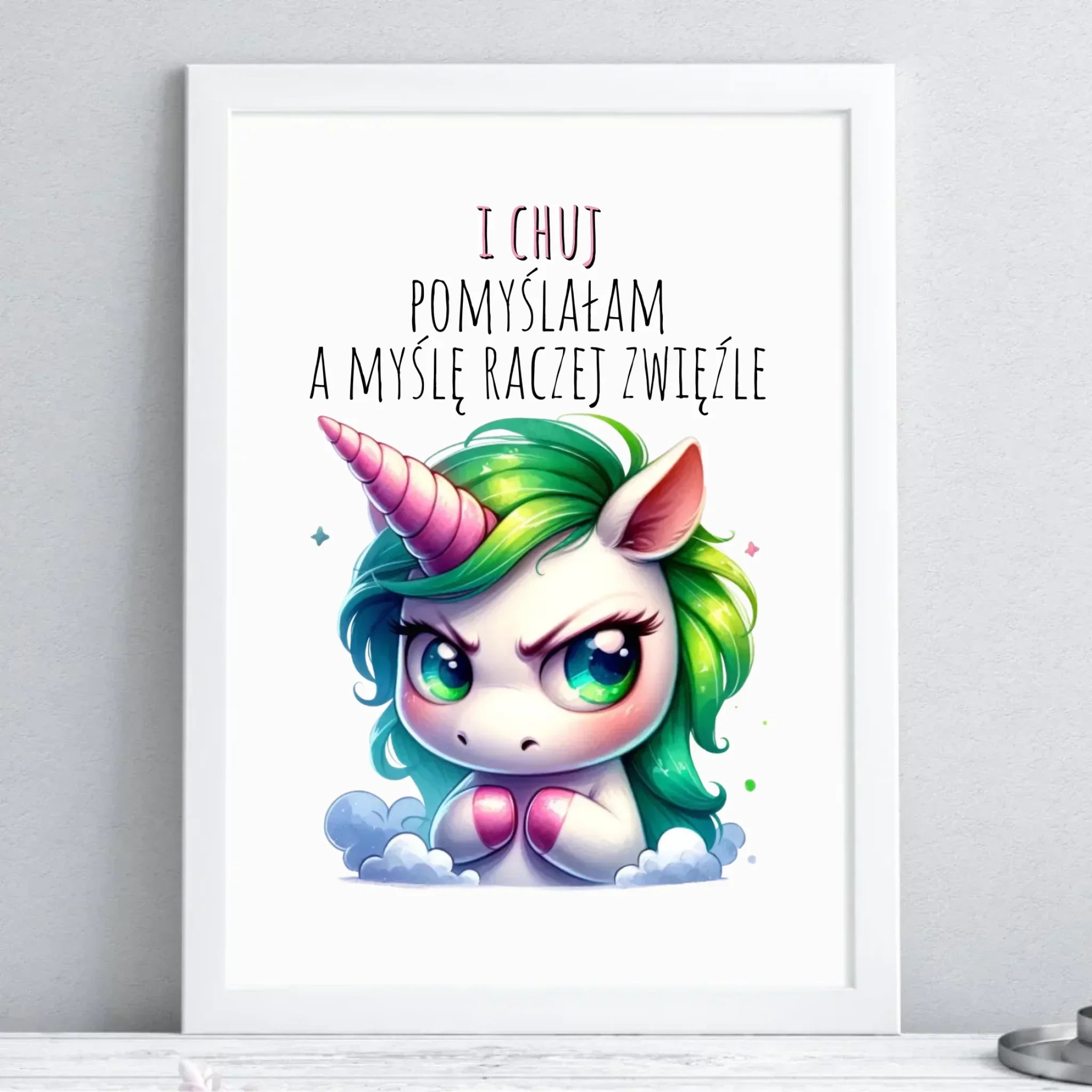 Plakat w ramie z jednorożcem – I ch*j pomyślałam – bez cenzury DZ12 - StoryCups.pl