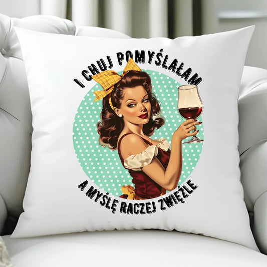 Śmieszna poduszka retro - I ch*j pomyślałam, a myślę raczej zwięźle – bez cenzury DZ13 - StoryCups.pl