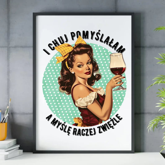 Plakat w ramie retro - I ch*j pomyślałam, a myślę raczej zwięźle - bez cenzury DZ13 - StoryCups.pl