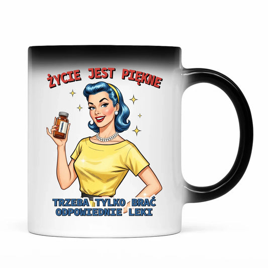 Śmieszny kubek magiczny retro - Życie jest piękne, trzeba brać odpowiednie leki DZ14 - StoryCups.pl