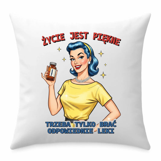 Śmieszna poduszka retro - Życie jest piękne, trzeba brać odpowiednie leki DZ14 - StoryCups.pl