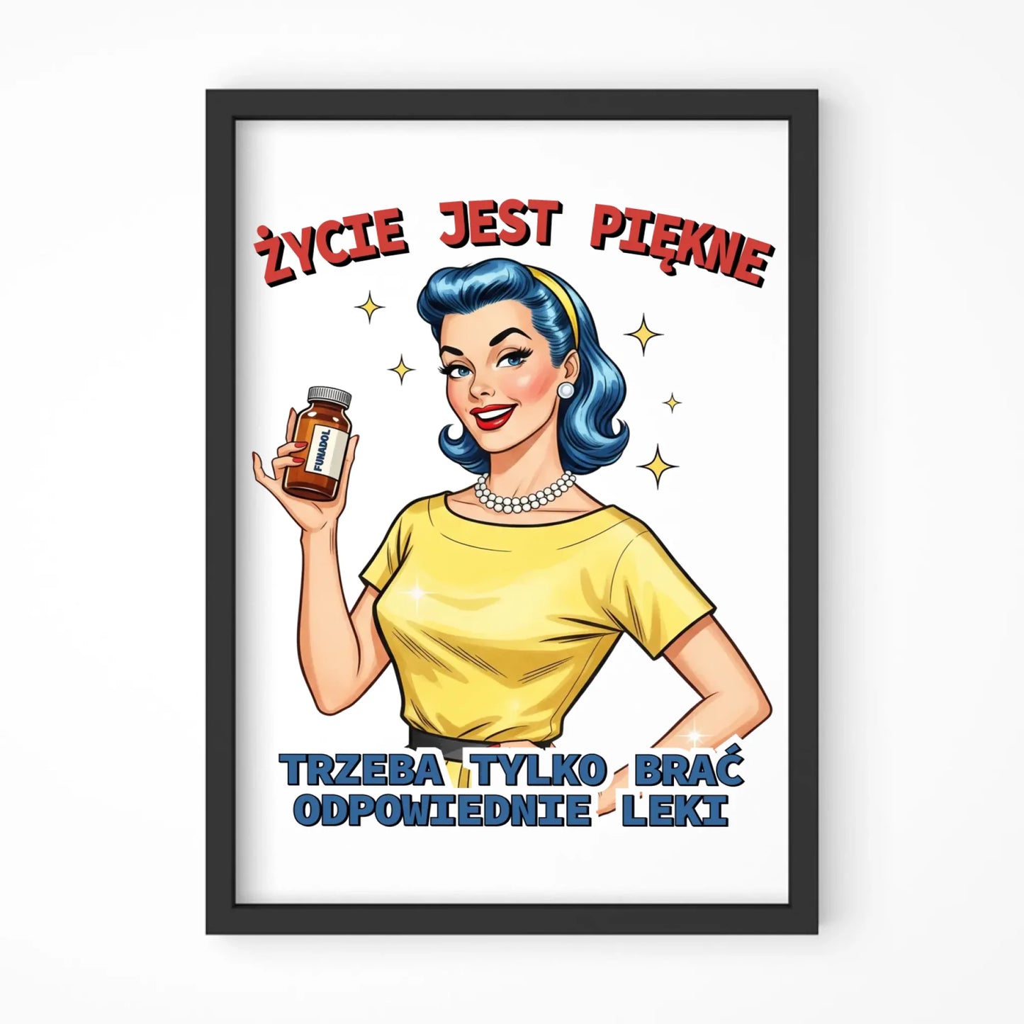 Plakat w ramie retro - Życie jest piękne, trzeba brać odpowiednie leki DZ14 - StoryCups.pl