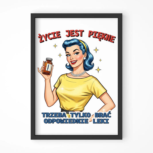 Plakat w ramie retro - Życie jest piękne, trzeba brać odpowiednie leki DZ14 - StoryCups.pl