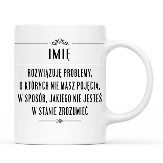 Kubek - Rozwiązuję problemy, o których nie masz pojęcia - personalizowany DZ20